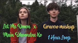 Let Me Down Slowly X Main Dhoondne Ko Zamaane Mein Gravero Mashup 1 Hour Loop 
