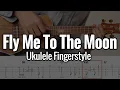 Download Lagu Fly Me To The Moon (Ukulele Fingerstyle) With Tabs