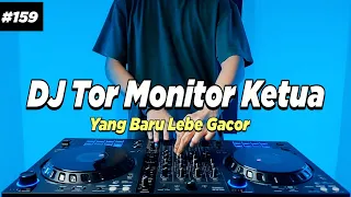 dj tor monitor ketua orang baru lebe gacor tiktok remix full bass