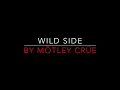 MÖTLEY CRÜE - WILD SIDE (1987) LYRICS