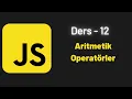 JavaScript Ders 12 Aritmetik Operatorler