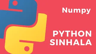 Python Sinhala Part 37 - Numpy Installation and Introduction to Numpy Arrays