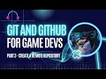 Git for Game Development Part 3 - Create a Remote Repository