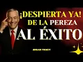 TRANSFORMA la PEREZA en ÉXITO y LOGRA tus SUEÑOS | BRIAN TRACY
