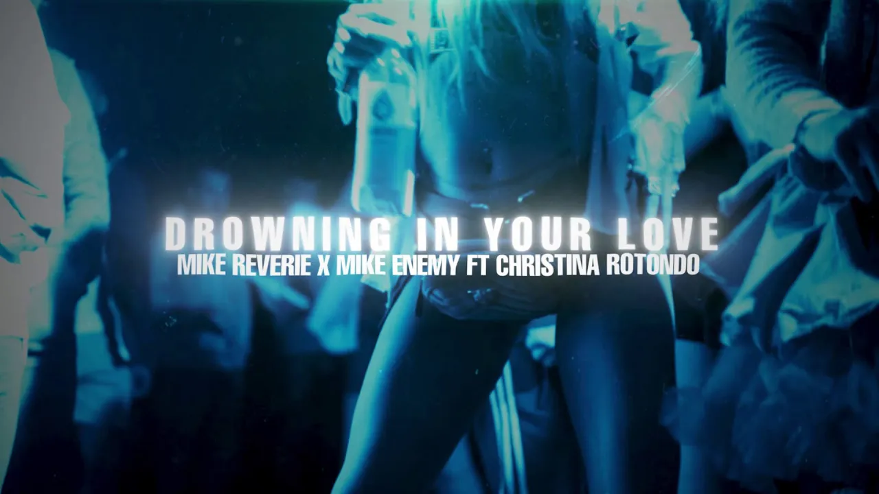 Mike Reverie & Mike Enemy ft. Christina Rotondo - Drowning In Your Love (Official Video) Mike Reverie & Mike Enemy ft. Christina Rotondo - Drowning In Your Love (Official Video)