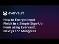 How to Encrypt Input Fields in a Simple Sign-Up Form using Evervault Next js and MongoDB