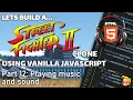 Coding a Street Fighter game JavaScript HTML Canvas Playing music and sound Part 12