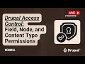 Drupal Access Control Field Node and Content Type Permissions