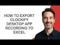 How to Export Clockify Desktop App Recording to Excel - KevinHowTo