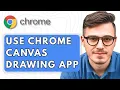 How To Use Google Chrome Canvas Drawing App 2025 Guide