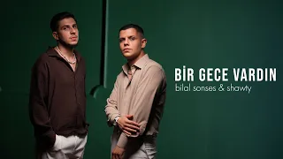 BİLAL SONSES & SHAWTY - BİR GECE VARDIN (OFFICIAL VIDEO)