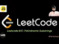 104 Leetcode 647 Palindromic Substrings Javascript