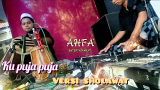 Download KU PUJA PUJA versi SHOLAWAT  by AHFA msc voc. AHMAD.J MP3