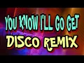 Download Lagu YOU KNOW I'LL GO GET [ DISCO REMIX 2024 ] [ DJ REX TAMBOK REMIX OFFICIAL] [ KMC DJSS ]
