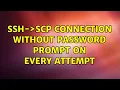 Ubuntu SSH- SCP connection without password prompt on every attempt