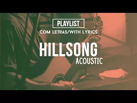 Download MP3 Hillsong Acoustic Playlist (Praise & Worship Songs) //With Lyrics//