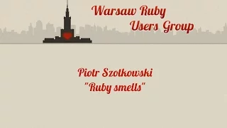 Piotr Szotkowski - Ruby Smells