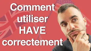 HAVE, HAS ou HAD ? Le verbe AVOIR en anglais expliqué