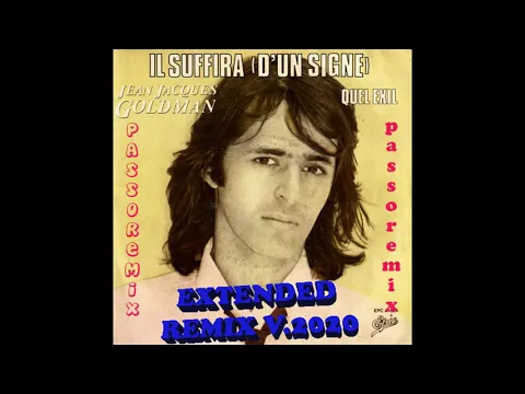 Download MP3 PASSOREMIX J Jacques Goldman Il Suffira D'un Signe EXTENDED REMIX V 2020