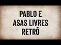 Download Lagu Arrocha Retrô com Pablo e Asas Livres - Imperdível
