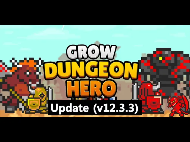 [Update] Grow Dungeon Hero - v12.3.3
