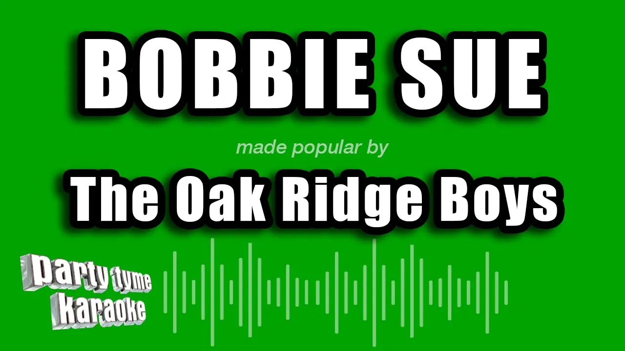 The Oak Ridge Boys - Bobbie Sue (Karaoke Version) The Oak Ridge Boys - Bobbie Sue (Karaoke Version)