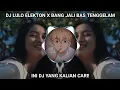 DJ LULO ELEKTON X BANG JALI || BASS TENGGELAM