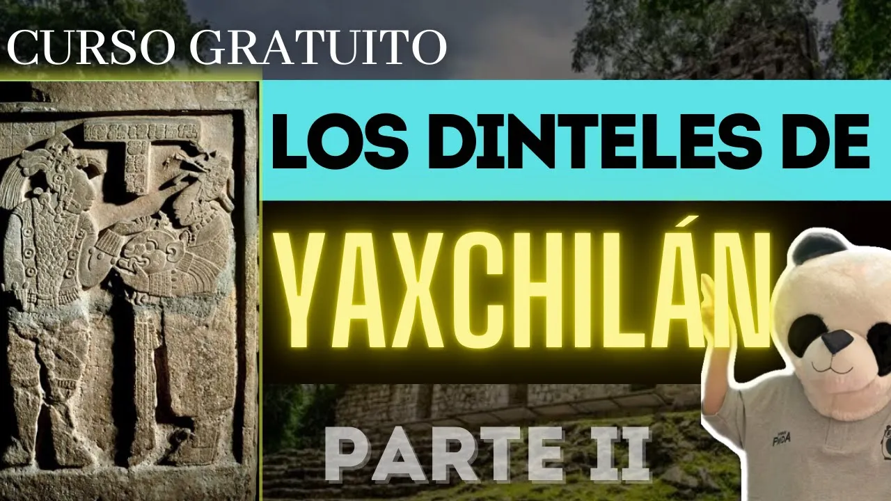 Los MISTERIOS de los DINTELES DE YAXCHILAN CON EL PROFESOR PANDA