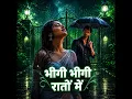 Bheegi Bheegi Raaton Mein