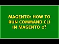 Magento How to run command CLI in Magento 2