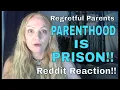 Regretful Parents warn Parenthood is PRISON