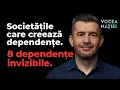 Lagu Societățile care creează dependențe. Opt dependențe invizibile. Vocea Nației #303