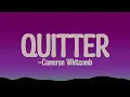 Cameron Whitcomb - Quitter (Lyrics)
