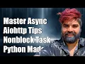 Mastering Asyncio and Aiohttp Handling Multiple Nonblocking Tasks in Python