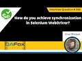 How do you achieve synchronization in WebDriver Selenium Interview Question