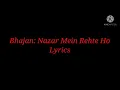 Download Lagu Sweetest Bhajan Ever...Nazar mein rehte ho magar tum nazar nahi aate lyrics