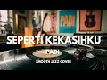 Lagu Seperti Kekasihku - Padi | Smooth Jazz Cover by The Vinyl