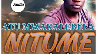 nitume mimi by atu mwakalebela