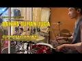 Download Lagu Bahwa Tuhan Juga (Maranatha Singers) - Yohanes Dwi Listio Drum Cam (08/10/2023)