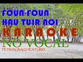 Download Lagu Foun-Foun Hau Tuir Noi || Versi Karaoke No Vocal