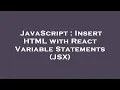 JavaScript Insert HTML with React Variable Statements JSX