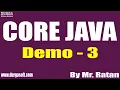 CORE JAVA tutorials Demo - 3 by Mr Ratan On 18-02-2022 6PM IST