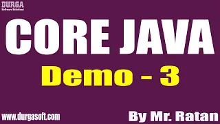 CORE JAVA tutorials Demo - 3 by Mr Ratan On 18-02-2022 6PM IST
