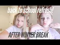 BACK TO SCHOOL AFTER WINTER BREAK REFRESH