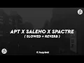 Lagu DJ APT THAILAND X SALEHO X SPACTRE ( SLOWED + REVERB )