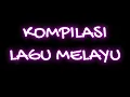Download Lagu LAGU MALAYSIA KOMPILASI