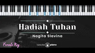 hadiah tuhan nagita slavina karaoke piano female key 