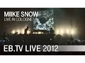 MIIKE SNOW live in Cologne (2012)