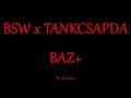 Download Lagu BSW x TANKCSAPDA - BAZ+  - Zeneszöveggel -