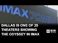 Dallas has one of only 25 theaters across the country where you can see The Odyssey in IMAX